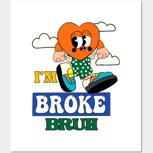 Im Broke bruh Posters and Art